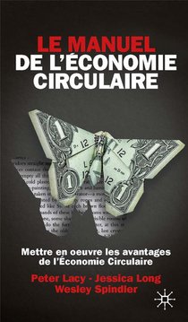 Le Manuel De L'economie Circulaire : Mettre En Oeuvre Les Avantages De L'economie Circulaire 