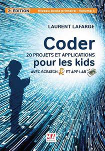 Coder 20 Projets Et Applications Pour Les Kids Avec Scratch & App Lab ; Niveau Edole Primaire Tome 1 (2e Edition) 