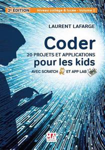 Coder 20 Projets Et Applications Pour Les Kids Avec Scratch & App Lab ; Niveau College Et Lycee T.2 (2e Edition) 