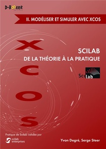 Scilab : De La Theorie A La Pratique T.2 ; Modelisation Et Simulation Avec Xcos 