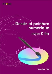 Dessin Et Peinture Numerique Avec Krita (2e Edition) 