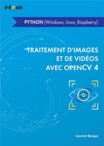 Traitement D'images Et De Video Avec Opencv 4 ; En Python (windows, Linux, Raspberry) 