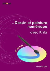 Dessin Et Peinture Numerique Avec Krita (3e Edition) 