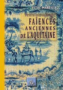 Petite Histoire Des Faiences Anciennes De L'aquitaine 