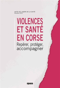 Violences Et Sante En Corse : Reperer, Proteger, Accompagner 