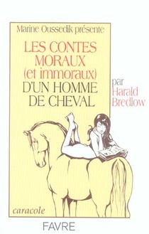 Contes Moraux Et Immoraux D'un Homme De Cheval 