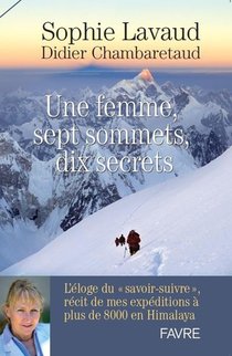 Une Femme, Sept Sommets, Dix Secrets ; L'eloge Du Savoir-suivre 