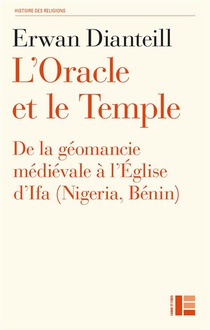 L'oracle Et Le Temple : De La Geomancie Medievale A L'eglise D'ifa (nigeria, Benin) 