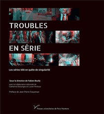 Troubles En Serie - Les Series Tele En Quete De Singularite 