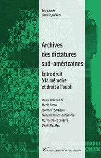 Archives Des Dictatures Sud-americaines : Entre Droit A La Memoire Et Droit A L'oubli 