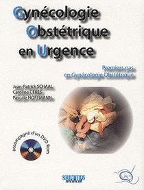 Gynecologie Obstetrique En Urgence ; Premiers Pas En Gynecologie Obstetrique 