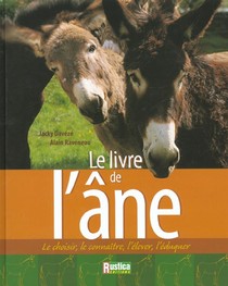 Le Livre De L'ane - Le Choisir, Le Connaitre, L'elever, L'eduquer 