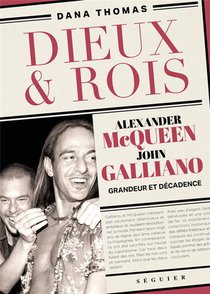Dieux & Rois : Alexander Mcqueen Et John Galliano, Grandeur Et Decadence 