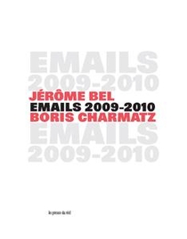 Jerome Bel & Boris Charmatz ; Emails 2009-2010 