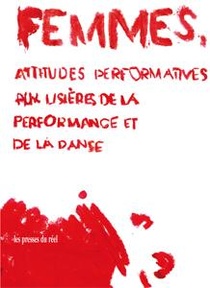 Femmes, Attitudes Performatives, Aux Lisieres De La Performance Et De La Danse 