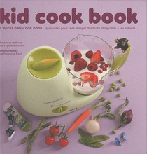 Kid Cook Book ; L'apres Babycook Book ; 25 Recettes Pour Faire Manger Des Fruits Et Legumes Aux Enfants 