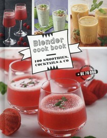 Blender Cook Book ; 100 Smoothies, Cocktails & Co 