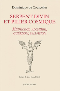 Serpent Divin Et Pilier Cosmique : Medecine, Alchimie, Guerison, Salvation 