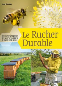Le Rucher Durable ; Guide Pratique De L'apiculteur D'aujourd'hui 