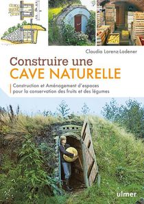 Construire Une Cave Naturelle : Construction Et Amenagement D'espaces Pour La Conservation Des Fruits Et Des Legumes 