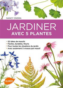 Jardiner Avec 5 Plantes ; 52 Idees De Massifs 
