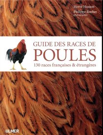 Guide Des Races De Poules ; 130 Races Francaises Et Etrangeres 