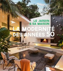 Le Jardin Et Sa Maison ; La Modernite Des Annees 50 