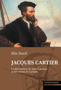 Jacques Cartier, Le Decouvreur Du Canada 