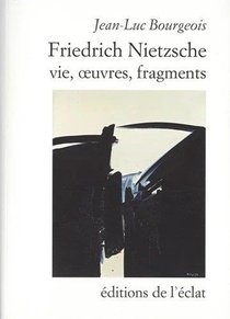 Friedrich Nietzsche, Vie, Oeuvres, Fragments 