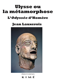 Ulysse Ou La Metamorphose - L'odyssee D'homere 