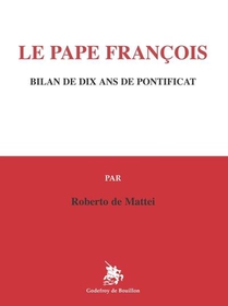 Le Pape Francois : Bilan De Dix Ans De Pontificat 