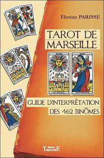 Tarot De Marseille ; Guide D'interpretation Des 462 Binomes 