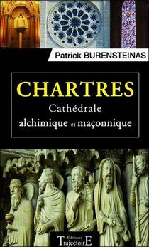 Chartres ; Cathedrale Alchimique Et Maconnique 