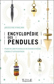 Encyclopedie Des Pendules : Plus De 200 Pendules De Radiesthesie, Choix Et Utilisation 