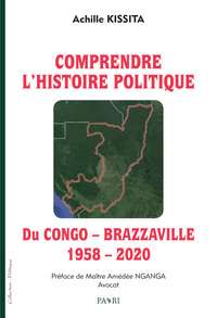 Comprendre L Histoire Politique Du Congo Brazzaville (1958 2020) 