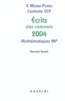 Ecrits Des Concours 2004 ; X Mines-ponts, Centrale Ccp ; Mp 
