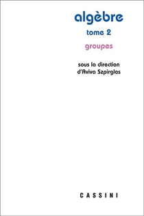 Algebre Tome 2 : Groupes 