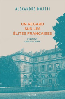 Un Regard Sur Les Elites Francaises : L'institut Auguste-comte 