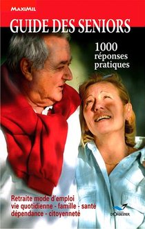 Guide Des Seniors ; 1000 Reponses Pratiques 