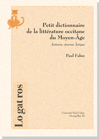 Petit Dictionnaire De La Litterature Occitane Du Moyen Age - Auteurs, Oeuvres, Lexique 