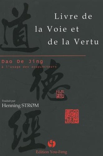 Livre De La Voie Et De La Vertu - Dao De Jing A L'usage Des Acupuncteurs 