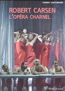 Robert Carsen ; L'opera Charnel 