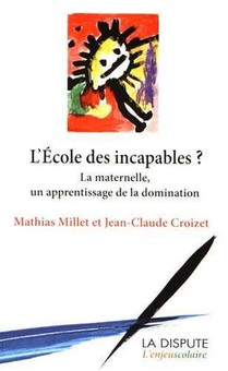 L'ecole Des (in)capables ; L'apprentissage De La Domination A L'ecole Maternelle 
