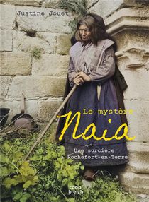 Le Mystere Naia : Une Sorciere A Rochefort-en-terre 
