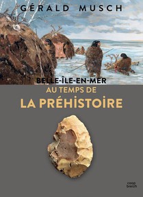 Belle-ile-en-mer Au Temps De La Prehistoire 