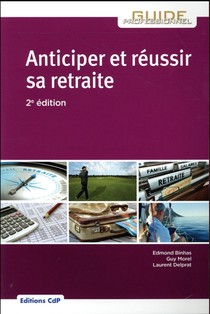 Anticiper Et Reussir Sa Retraite (2e Edition) 