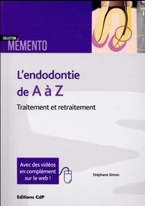 L'endodontie De A A Z ; Traitement Et Retraitement (2e Edition) 