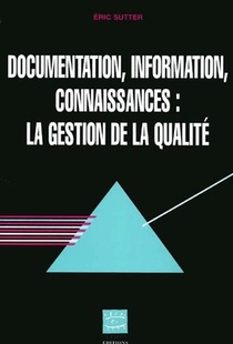 Documentation, Information, Connaissances : La Gestion De La Qualite 