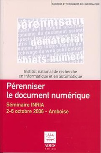 Perenniser Le Document Numerique : Seminaire Inria 2-6 Octobre 2006 Amboise 