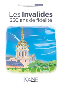 Les Invalides : 350 Ans De Fidelite 